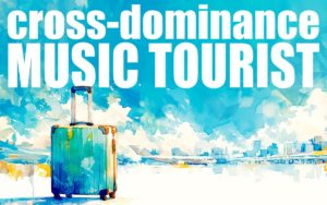 cross-dominance MUSIC TOURIST
